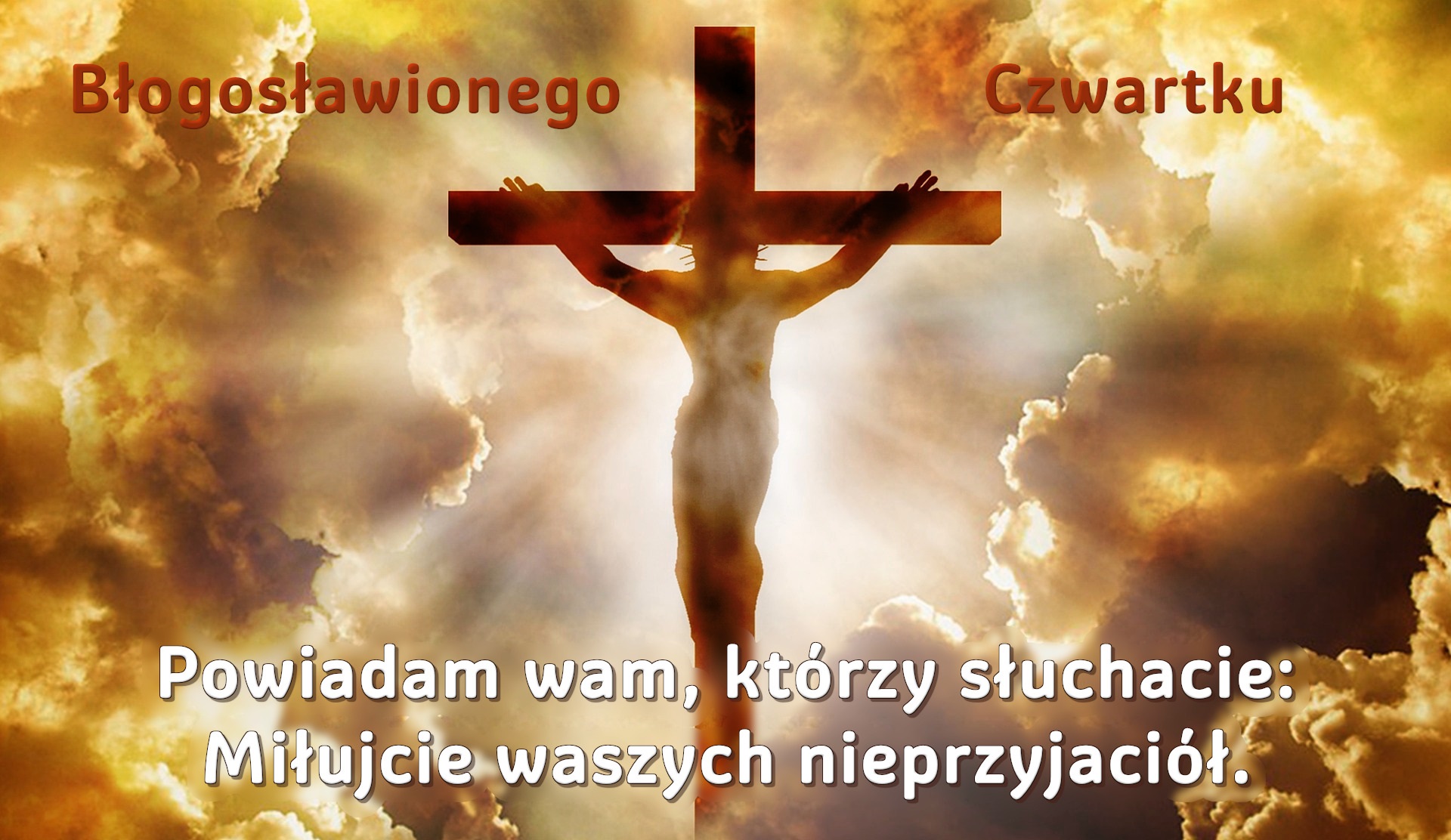 Powiadam wam, którzy słuchacie. Miłujcie wszystkich nieprzyjaciół